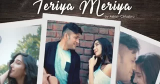 Teriya Meriya Lyrics - Ashish Chhabra