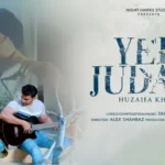 Yeh Judaai Lyrics - Huzaifa Khan