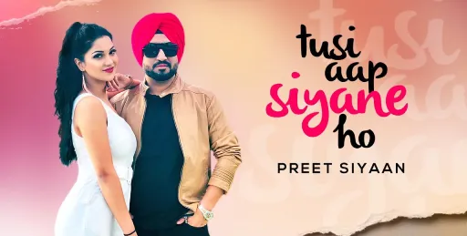 Tusi Aap Siyane Ho Lyrics - Preet Siyaan